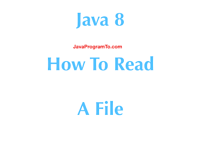 Java 8 - How To Read A File?