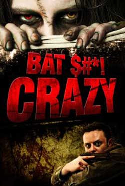 Watch Bat $#*! Crazy 2011 Hollywood Movie Online | Bat $#*! Crazy 2011 Hollywood Movie Poster