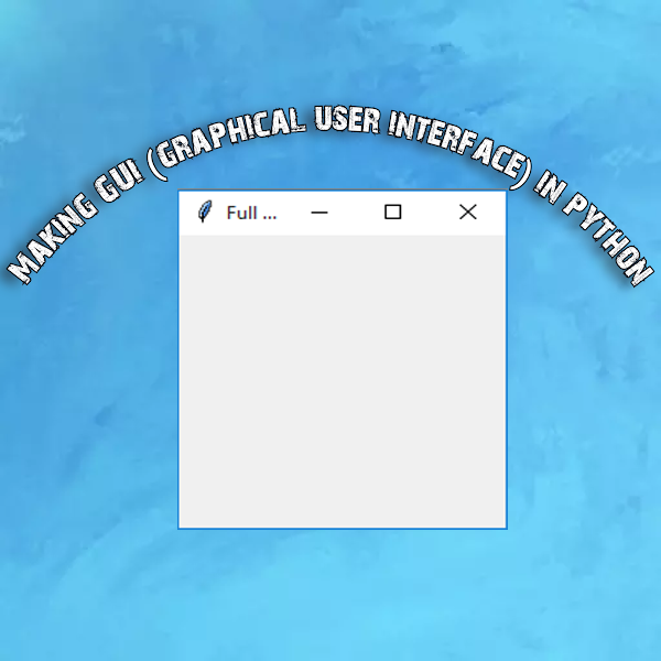 Making GUI (graphical user interface) in Python
