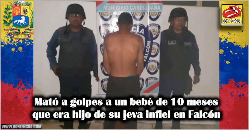 Mató a golpes a un bebé de 10 meses que era hijo de su jeva infiel en Falcón