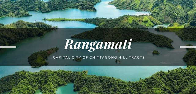 Rangamati - Capital city of Chittagong Hill Tracts