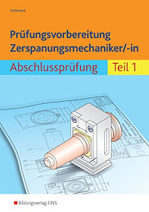 Prüfungsvorbereitung Zerspanungsmechaniker/-in: Abschlussprüfung Teil 1