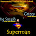 Grizzy L.A. - Superman [(ft Big Smash)