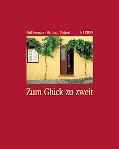 Zum Glück zu zweit: Vitamine für Verheiratete und für alle, die gemeinsam durchs Leben gehen