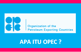  Topik pembahasan kita kali ini ialah wacana salah satu forum internasional yang berge Pengertian OPEC dan Anggota-angota OPEC