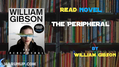 Read Novel The Peripheral by William Gibson Full Episode