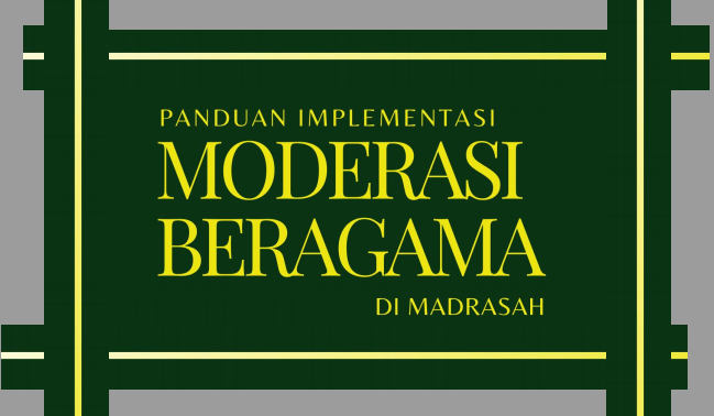 Buku Panduan Implementasi Moderasi Beragama di Madrasah Tahun 2023-2024