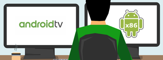 How to install Android TV os x86 in Windows and mac
