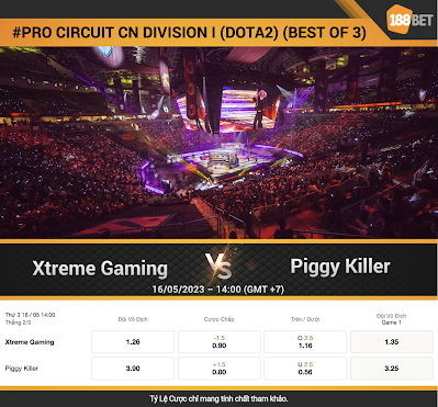 NHẬN ĐỊNH ESPORTS #PRO CIRCUIT CN DIVISION I (DOTA2)(BEST OF 3) Xtreme Gaming vs Piggy Killer