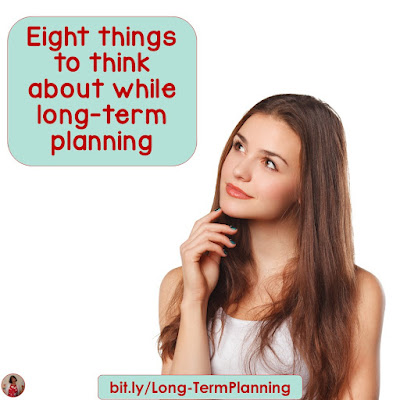 8 Things to think about while long-term planning:  Long term plans need to be flexible, but here are 8 things you can do to get ahead!