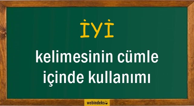 İyi İle İlgili Cümleler, Kısa Cümle İçinde Kullanımı