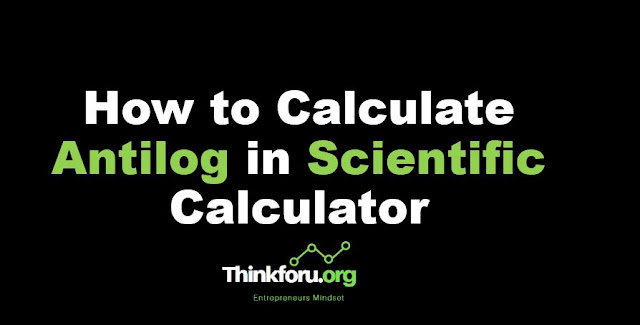 Cover Image of How to Calculate Antilog in Scientific Calculator ?