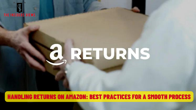 Handling Returns on Amazon: Best Practices for a Smooth Process