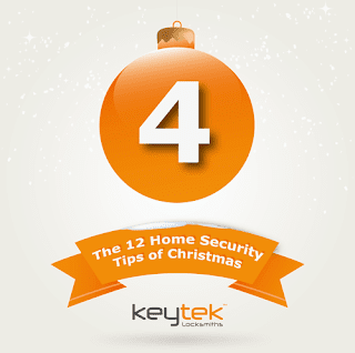 Tip 4 of The 12 Home Security Tips of Christmas from Keytek Locksmiths