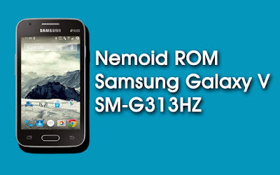 Custom ROM Nemoid  Samsung Galaxy V SM-G313HZ