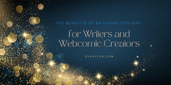 The Benefits of Batching Content for Writers and Webcomic Creators