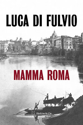 Mamma Roma. Luca Di Fulvio