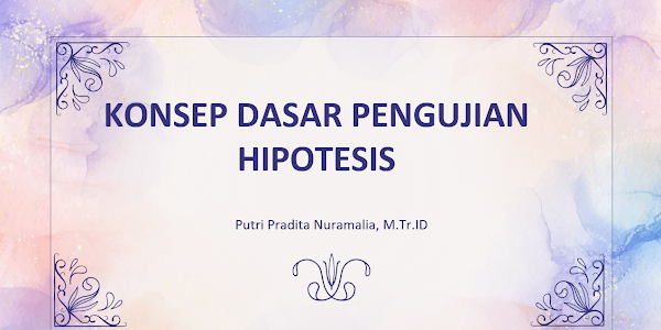 Konsep Dasar Pengujian Hipotesis (Pertemuan 7)