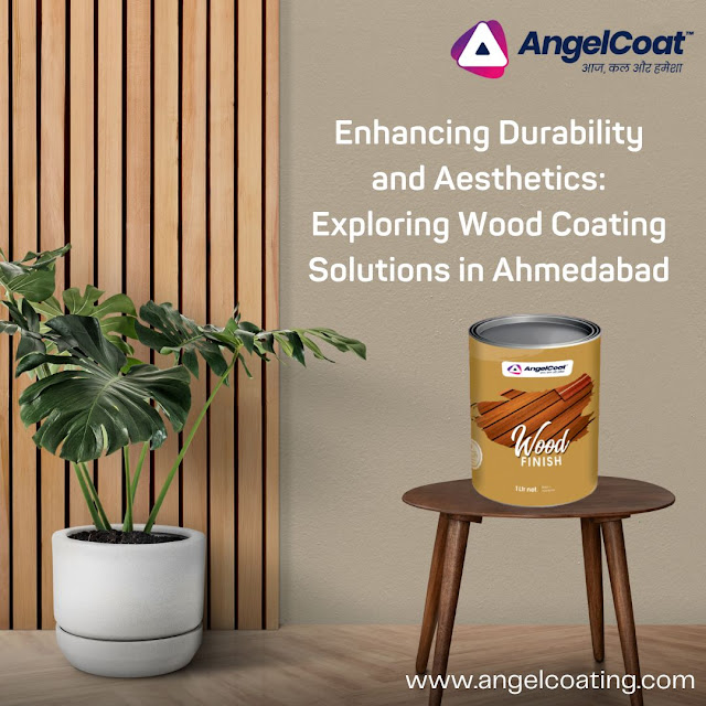 Exploring Wood Coating Solutions in Ahmedabad | Angel Coating