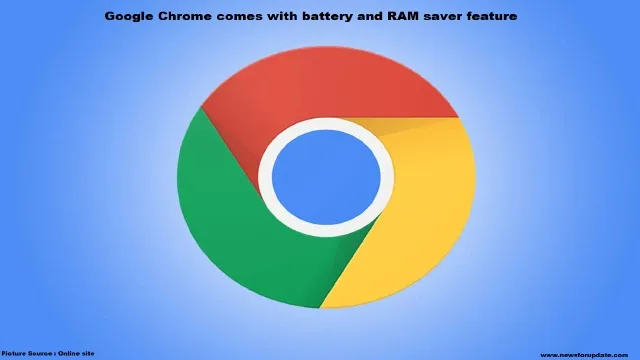 Google Chrome comes with battery and RAM saver