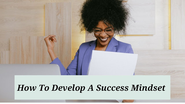 How to develop a success mindset