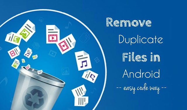 Remove duplicate files in Android