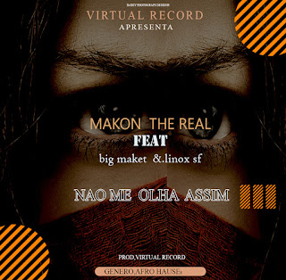 Makon The Real feat.Big Maket & Linox Sf  - Não me olha assim  (2020) [Download] 