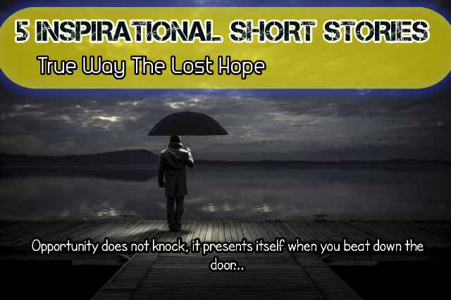 5 Inspirational Short Stories | About Life