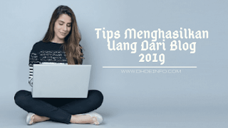 Tips Menghasilkan Uang Dari Blog 2019