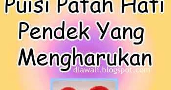 Puisi Patah Hati Pendek Yang Mengharukan