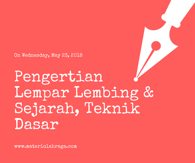  Lempar lembing yaitu olahraga yang sudah ada semenjak zaman dahulu kala Nih Pengertian Lempar Lembing & Sejarah, Teknik Dasar