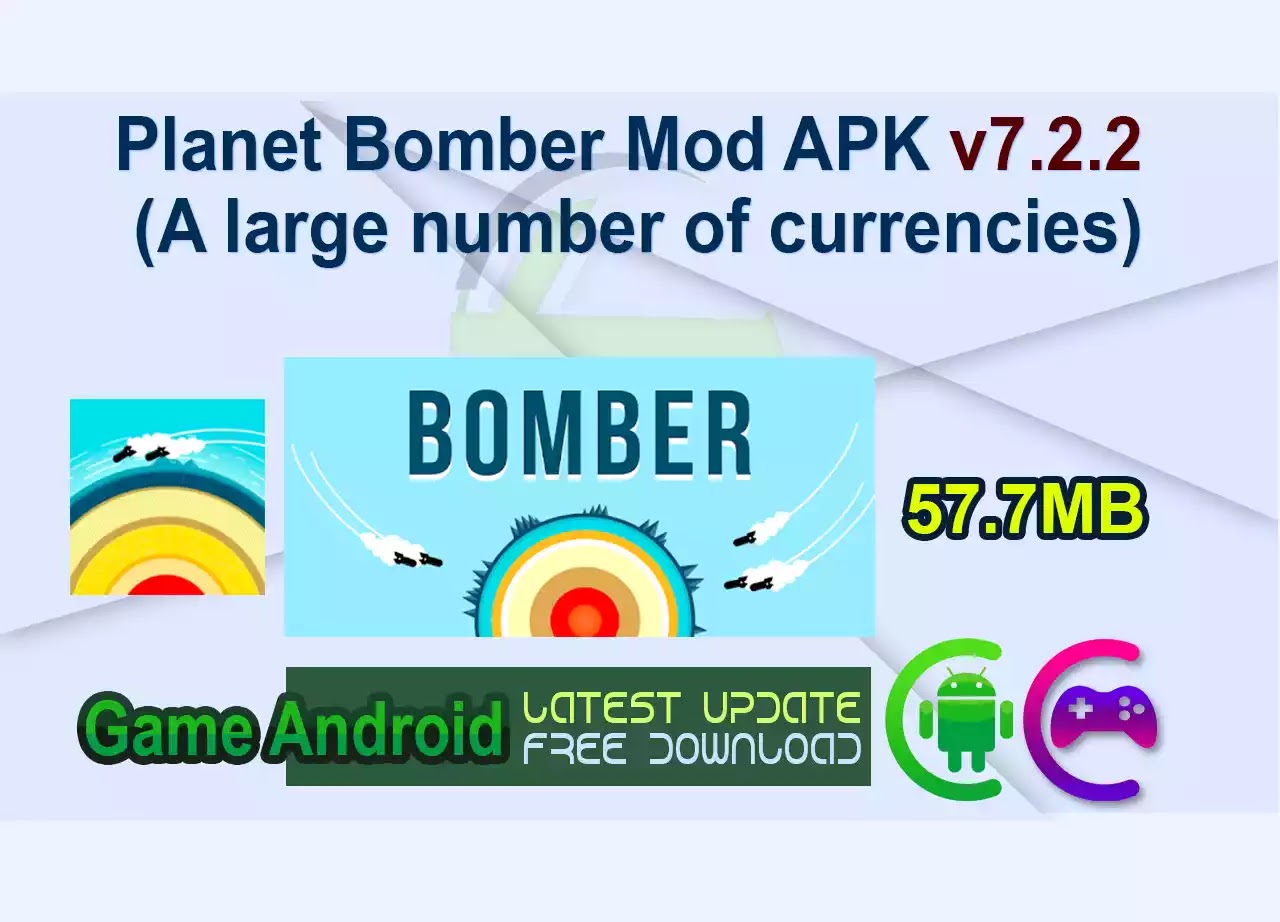 Planet Bomber Mod APK v7.2.2 (A large number of currencies)