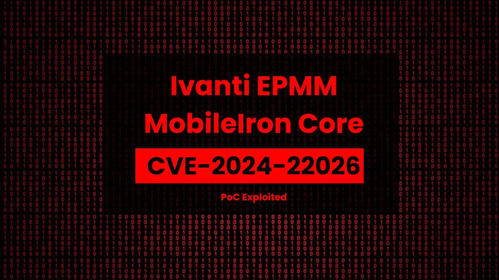 PoC Exploit Released for Ivanti EPMM MobileIron Core