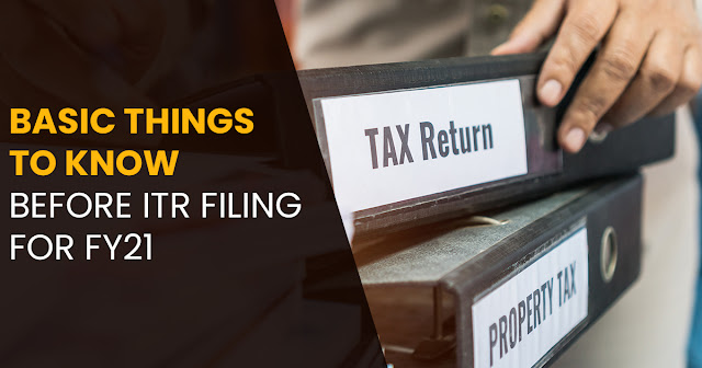 Basic Things to Know Before ITR Filing for FY21