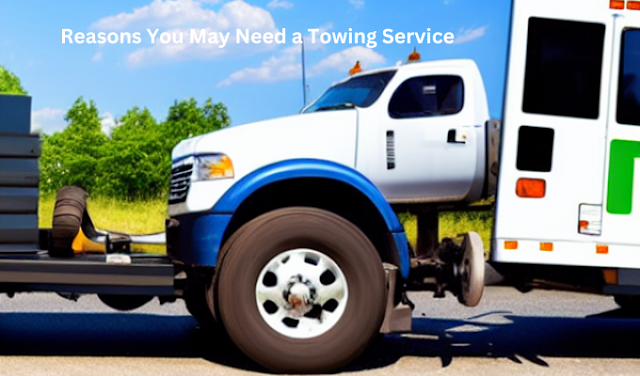 Reasons You May Need a Towing Service