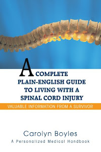 A Complete Plain-English Guide to Living with a Spinal Cord Injury: Valuable Information From a Survivor