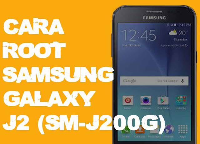 Cara Terbaru Root Samsung J2 (SM-J200G)