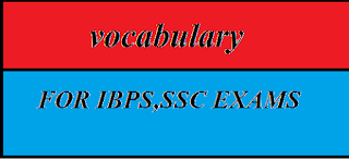 important vocabulary for ibps po and clerk 2017