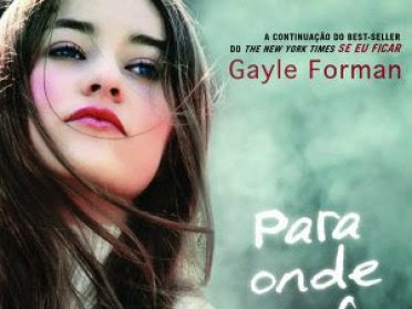 Resenha #131 - Para onde ela foi - Gayle Forman - Novo Conceito