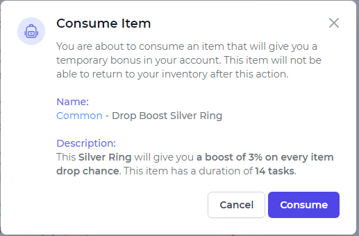 Name:  Common - Drop Boost Silver Ring  //  Description:  This Silver Ring will give you a boost of 3% on every item drop chance. This item has a duration of 14 tasks.