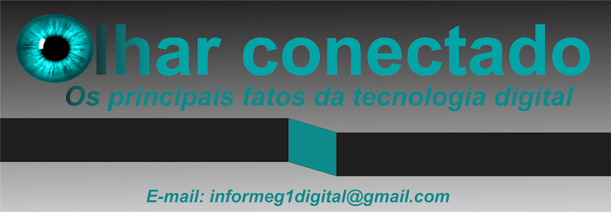 "Olhar Conectado - Os principais fatos da tecnologia digital