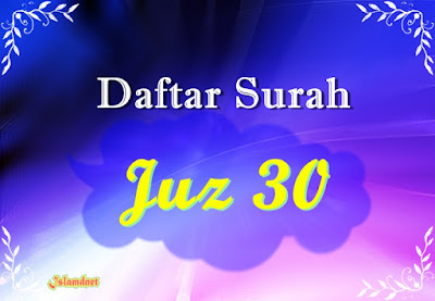  Berikut ini adalah kumpulan atau daftar surah yang termasuk ke dalam juz  Daftar Surah Juz 30 dan Artinya