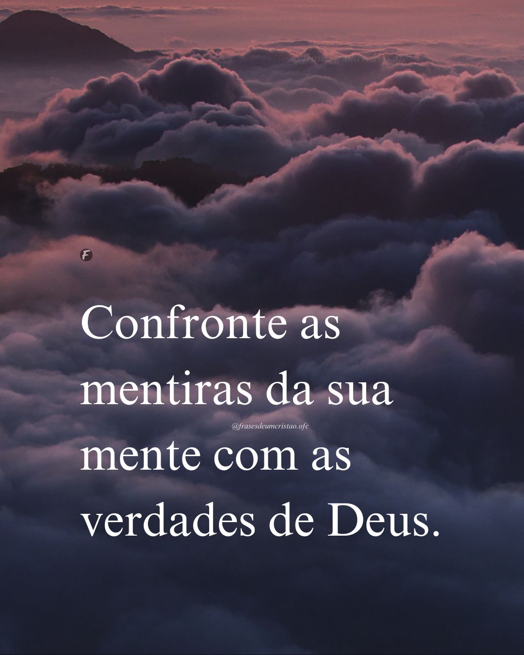 Confronte as mentiras da sua mente com as verdades de Deus.