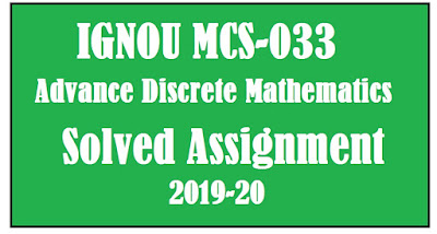 IGNOU MCS-033 Advanced Discrete Mathematics Solved Assignment 2019-20