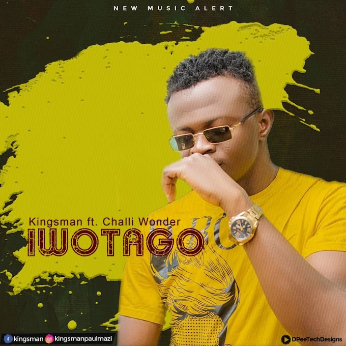 [Music] Kingsman - Iwotago ft Challi wonder.mp3