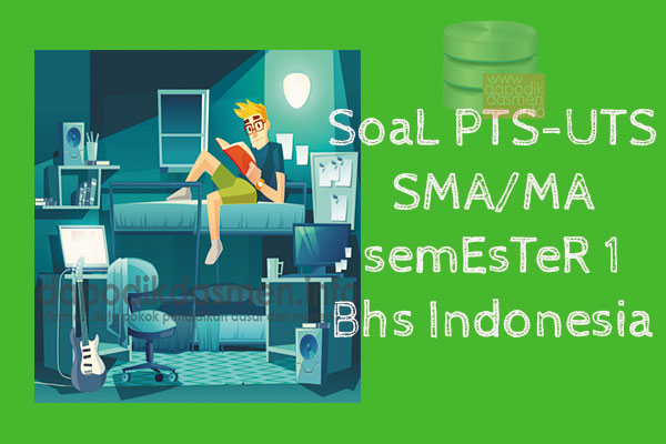 Soal PTS/UTS Kelas 12 SMA/MA Bahasa Indonesia