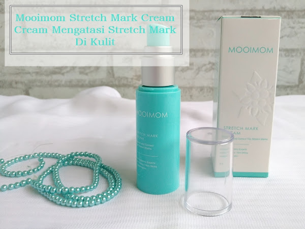 Mooimom Stretch Mark Cream: Cream Mengatasi Stretch Mark di Kulit 