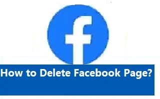 How to Delete Facebook Page?