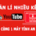 Quản Lí Nhiều Kênh Youtube Trên Cùng 1 Máy Tính An Toàn