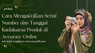 Cara Mengaktifkan Serial Number dan Tanggal Kadaluarsa Produk di Accurate Online